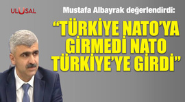 "Türkiye NATO'ya girmedi NATO Türkiye'ye girdi"